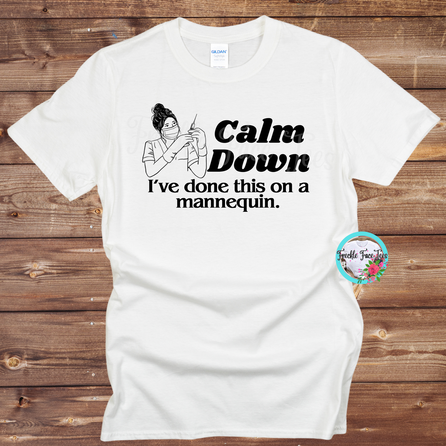 Calm Down I've done this on a mannequin. Nurse shirt