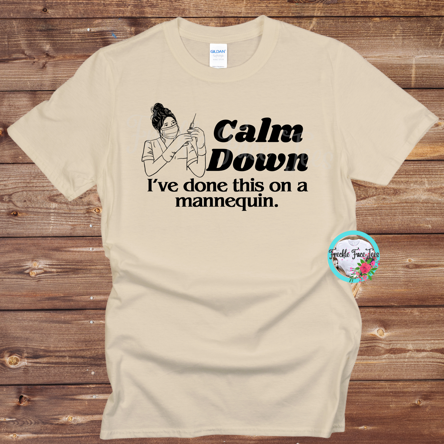 Calm Down I've done this on a mannequin. Nurse shirt