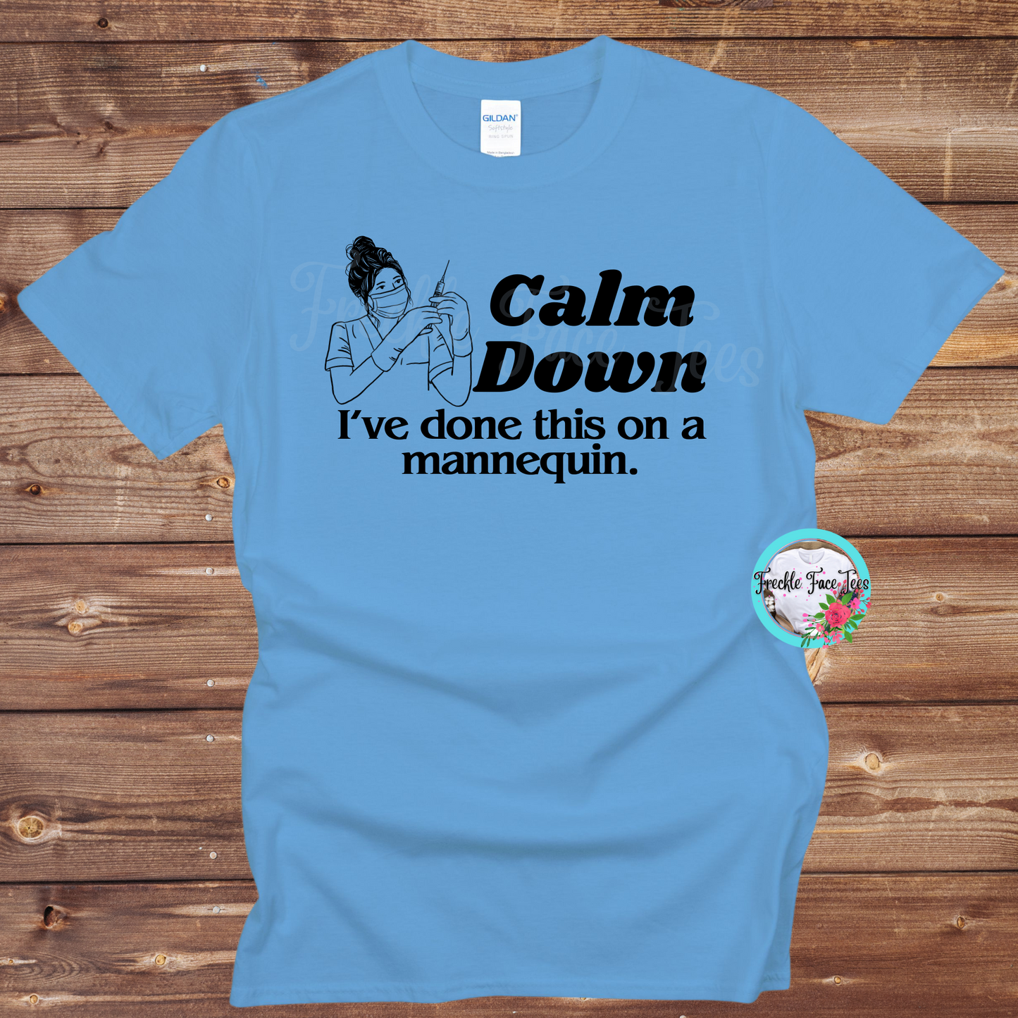 Calm Down I've done this on a mannequin. Nurse shirt